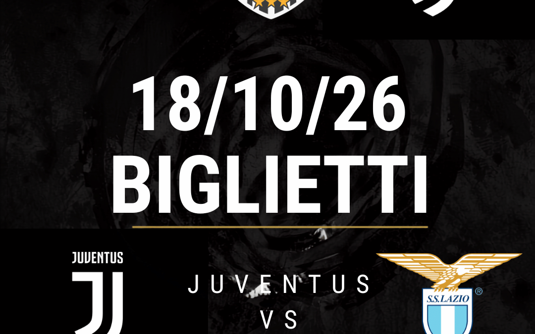 BIGLIETTI CELTA VS JUVE E JUVE VS LAZIO